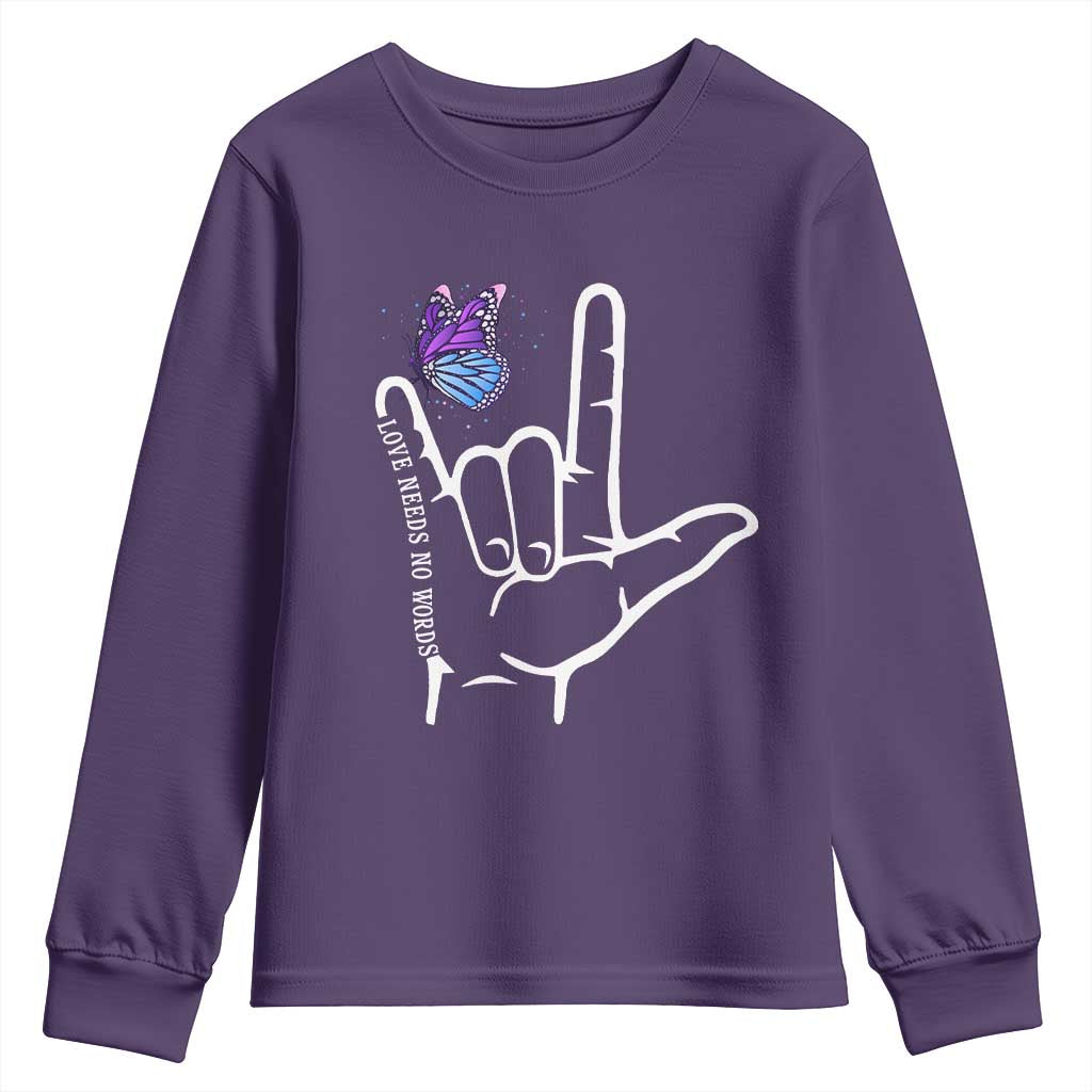 Autism Acceptance Love Need No Words Youth Sweatshirt I Love You Hand Sign Language Butterfly