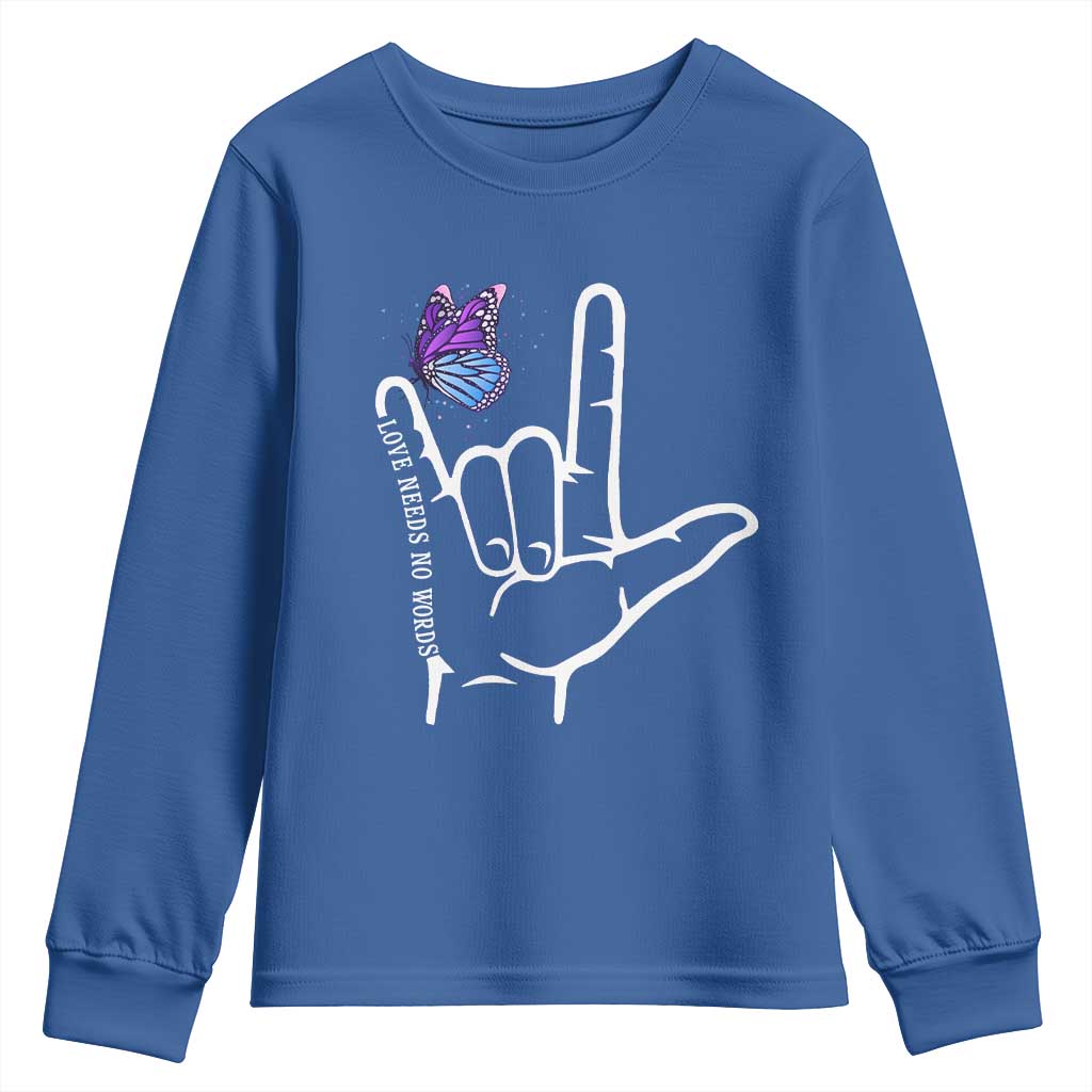 Autism Acceptance Love Need No Words Youth Sweatshirt I Love You Hand Sign Language Butterfly