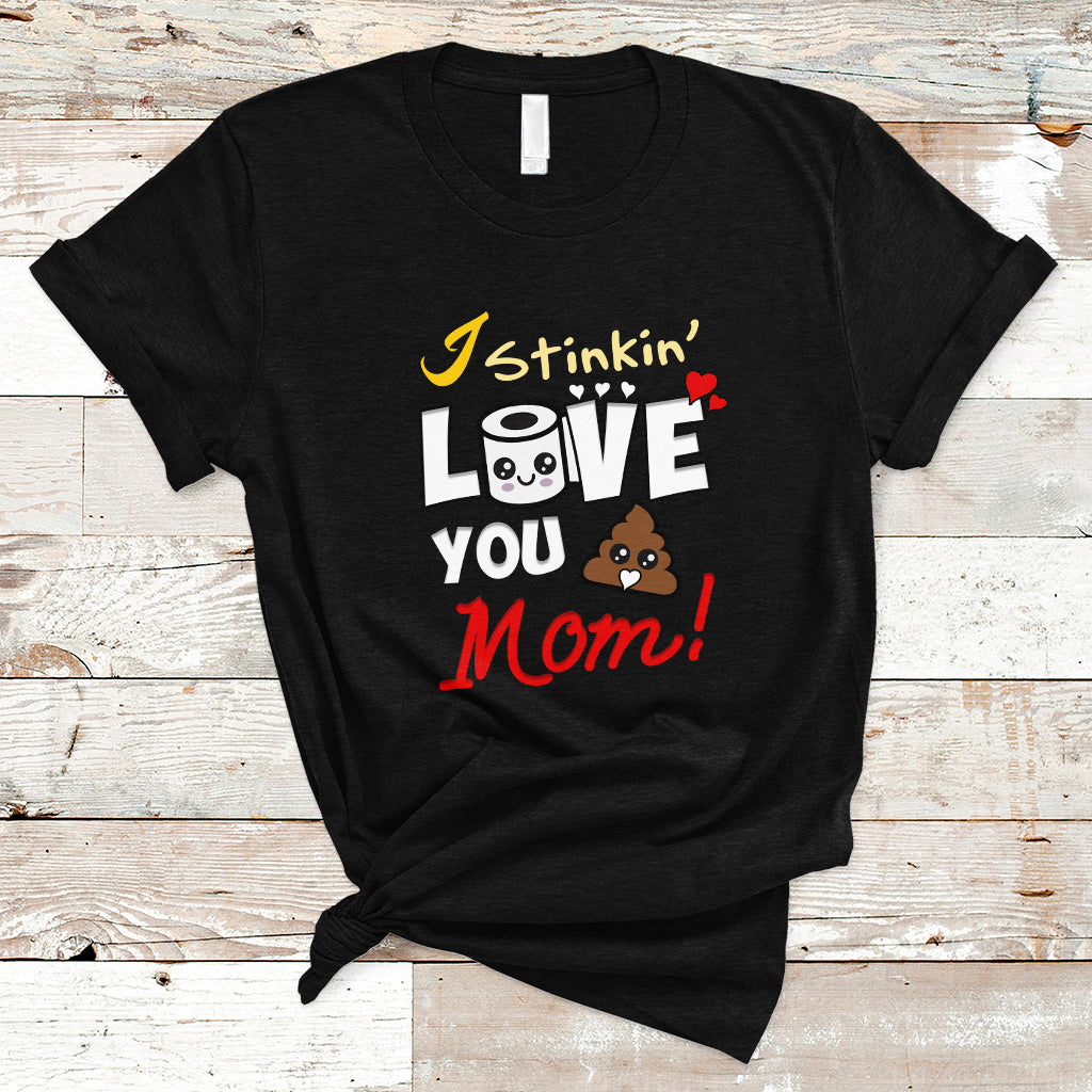 mothers-day-t-shirt-funny-i-stinkin-love-you-mom-shitshow-supervisor-mom-life-gag-gifts-for-mom-mothers-day-gifts-women