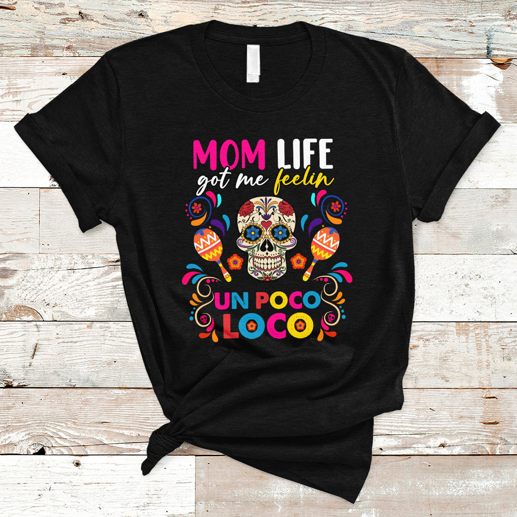 mexican-mom-t-shirt-funny-mexcian-mom-life-got-me-feeling-poco-loco-latina-latino-hispanic-gag-gifts-for-mom-mothers-day-gifts-women