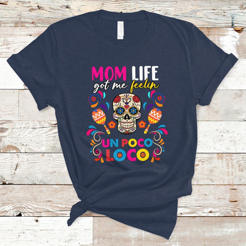 mexican-mom-t-shirt-funny-mexcian-mom-life-got-me-feeling-poco-loco-latina-latino-hispanic-gag-gifts-for-mom-mothers-day-gifts-women