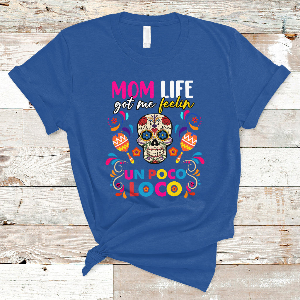 mexican-mom-t-shirt-funny-mexcian-mom-life-got-me-feeling-poco-loco-latina-latino-hispanic-gag-gifts-for-mom-mothers-day-gifts-women