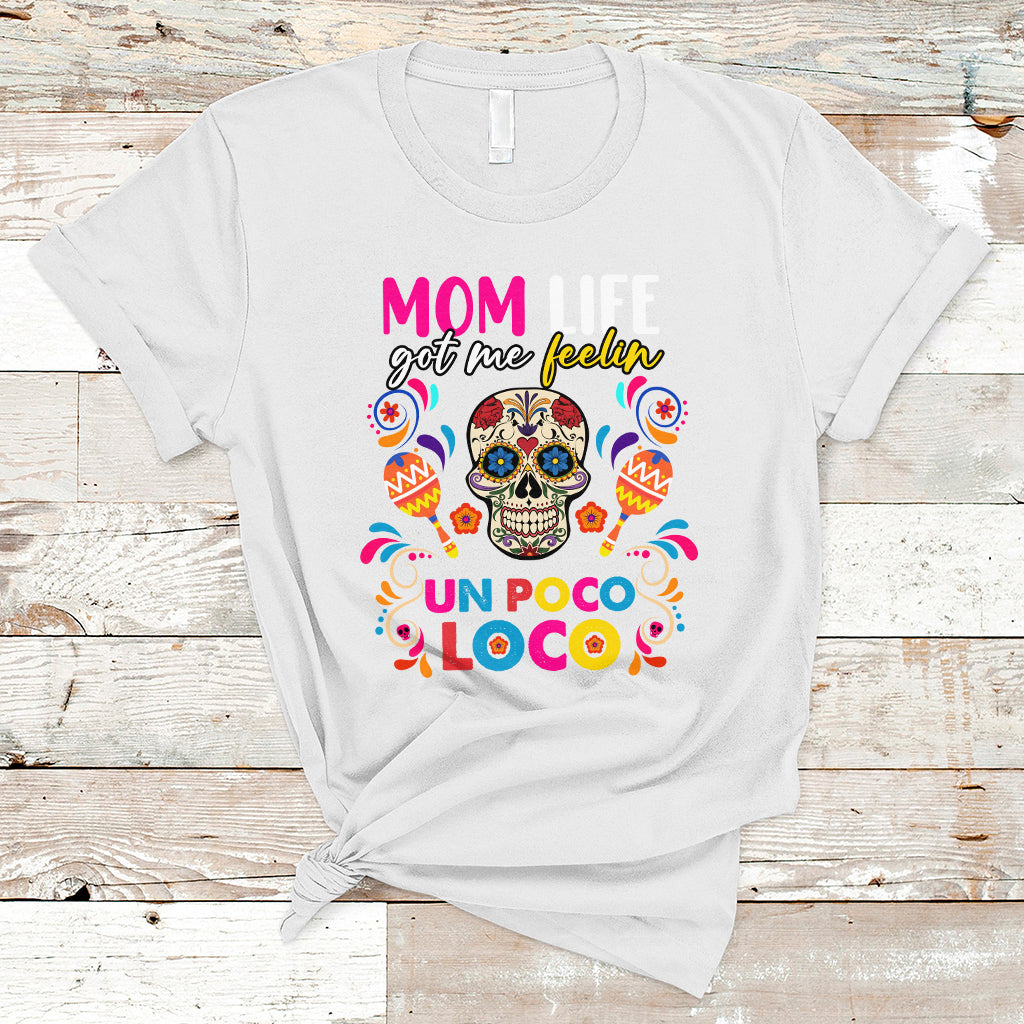 mexican-mom-t-shirt-funny-mexcian-mom-life-got-me-feeling-poco-loco-latina-latino-hispanic-gag-gifts-for-mom-mothers-day-gifts-women