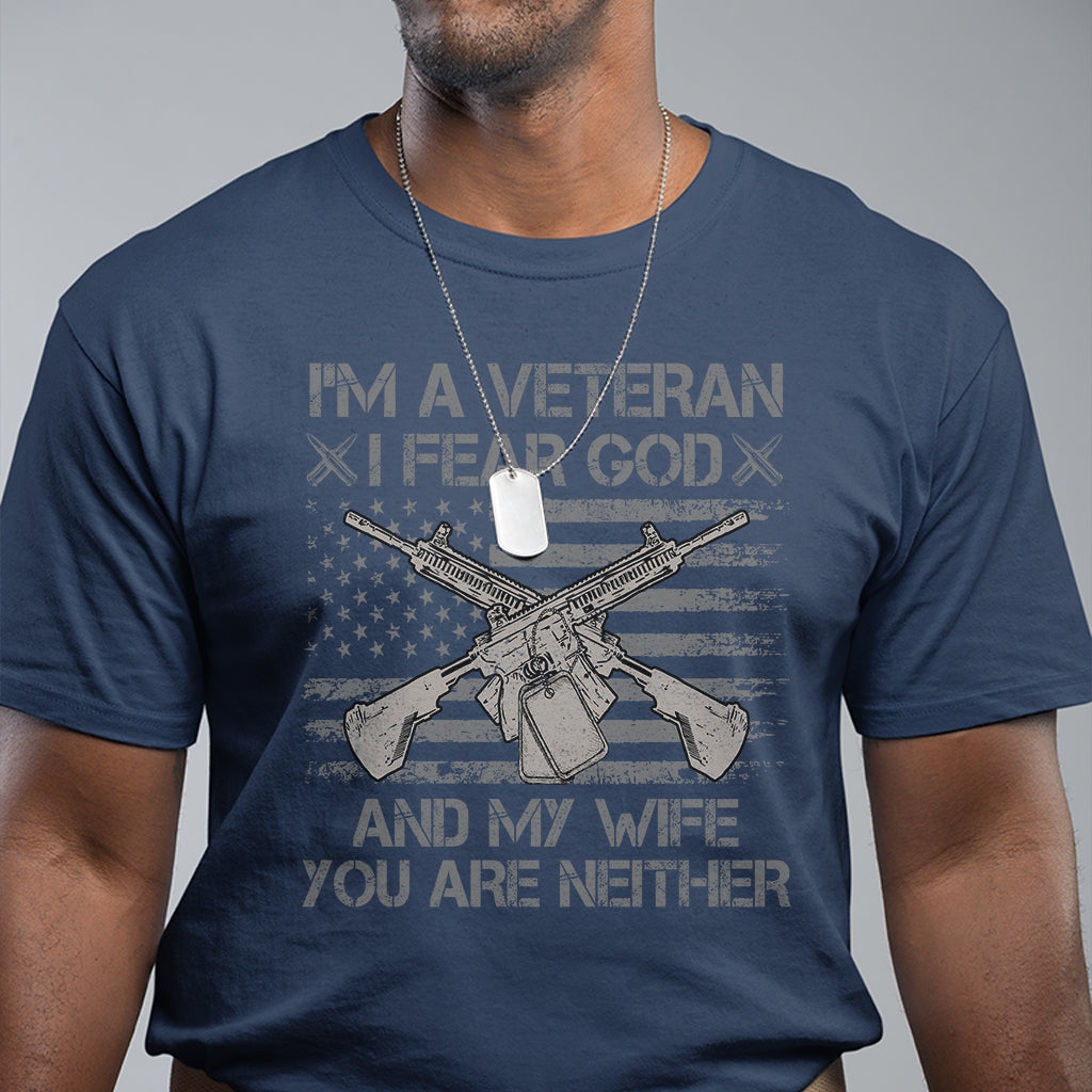 veteran-t-shirt-im-a-veteran-i-fear-god-and-my-wife-you-are-neither-us-flag-dog-tags