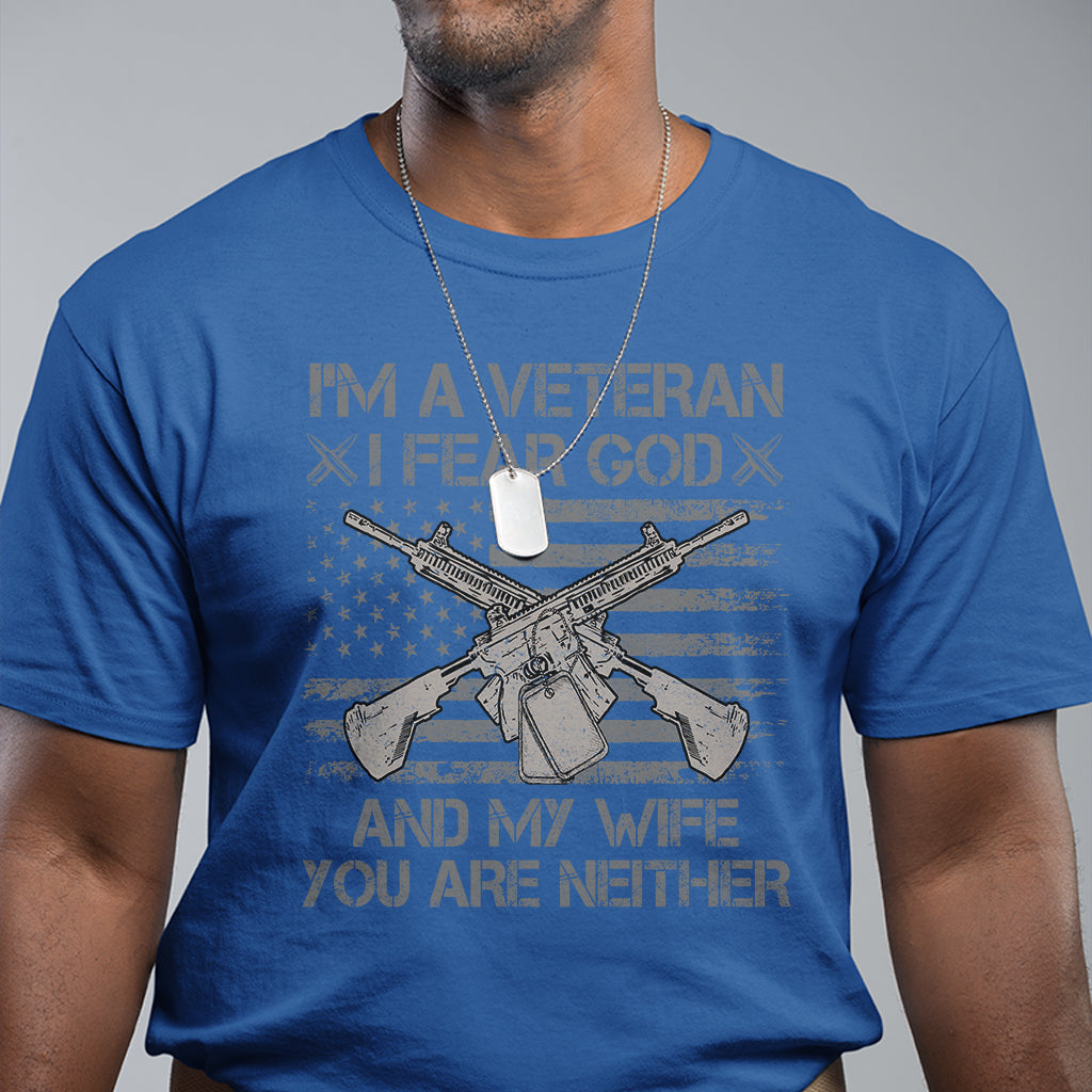 veteran-t-shirt-im-a-veteran-i-fear-god-and-my-wife-you-are-neither-us-flag-dog-tags