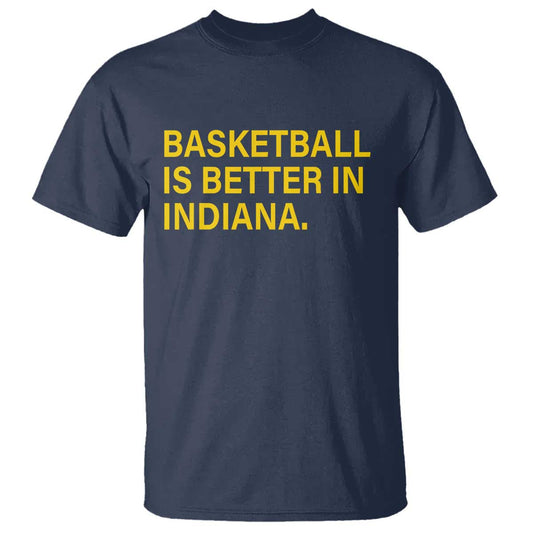 basketball-is-better-in-indiana-t-shirt-bold-yellow-statement-hoosier-hoops-fans