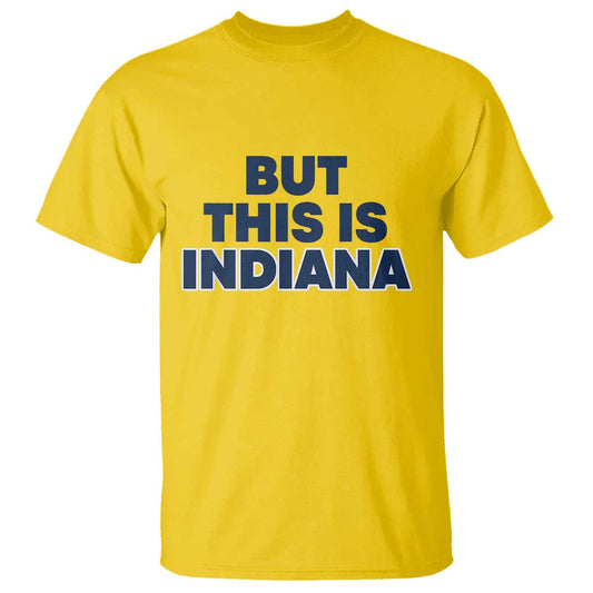 but-this-is-indiana-t-shirt-hoosier-basketball-fans-bold-blue-and-gold