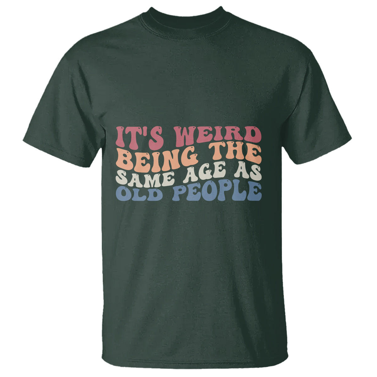 funny-old-people-t-shirt-its-weird-being-the-same-age-as-old-people-funny-retro
