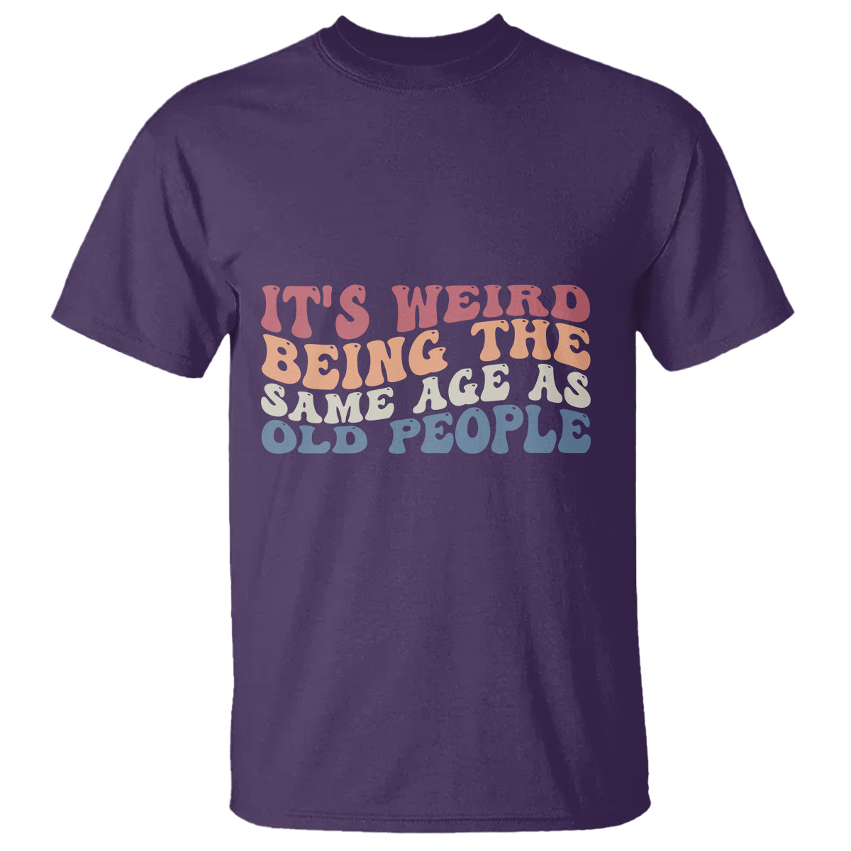 funny-old-people-t-shirt-its-weird-being-the-same-age-as-old-people-funny-retro