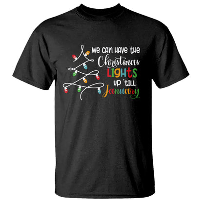 we-can-leave-the-christmas-lights-up-till-january-xmas-tree-t-shirt