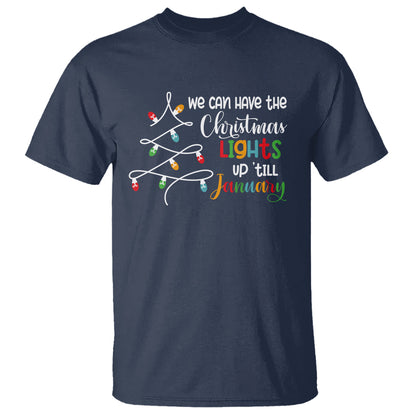 we-can-leave-the-christmas-lights-up-till-january-xmas-tree-t-shirt