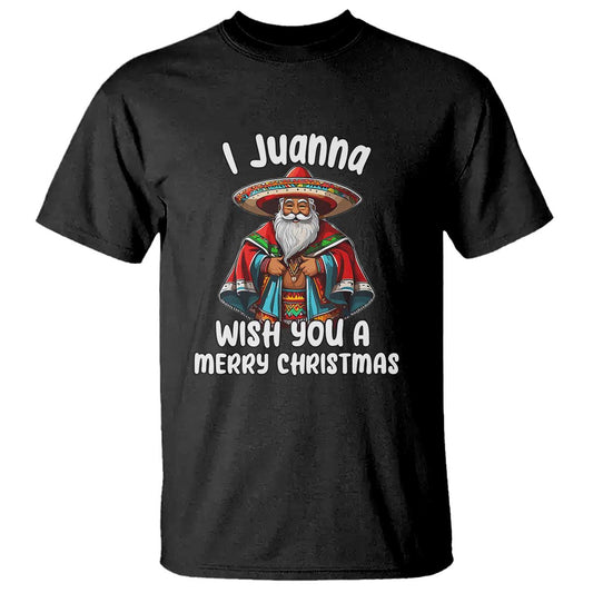 mexican-santa-christmas-t-shirt-i-juanna-wish-you-a-merry-christmas-feliz-navidad-choco-claus