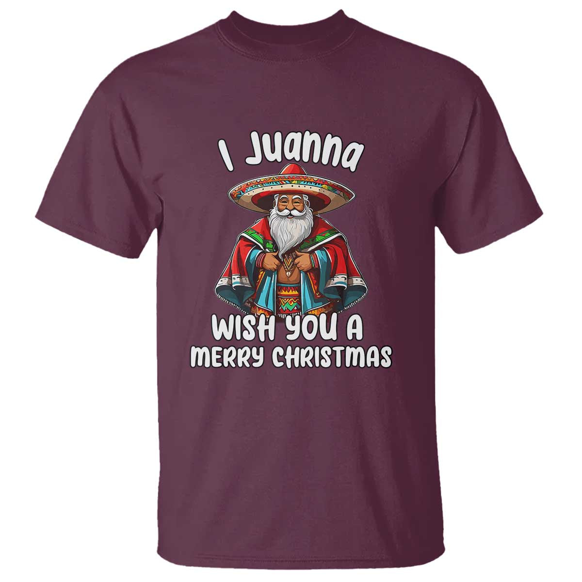 mexican-santa-christmas-t-shirt-i-juanna-wish-you-a-merry-christmas-feliz-navidad-choco-claus
