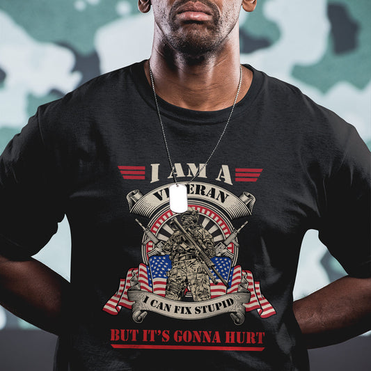 i-am-a-veteran-i-can-fix-stupid-but-its-gonna-hurt-funny-us-veteran-t-shirt