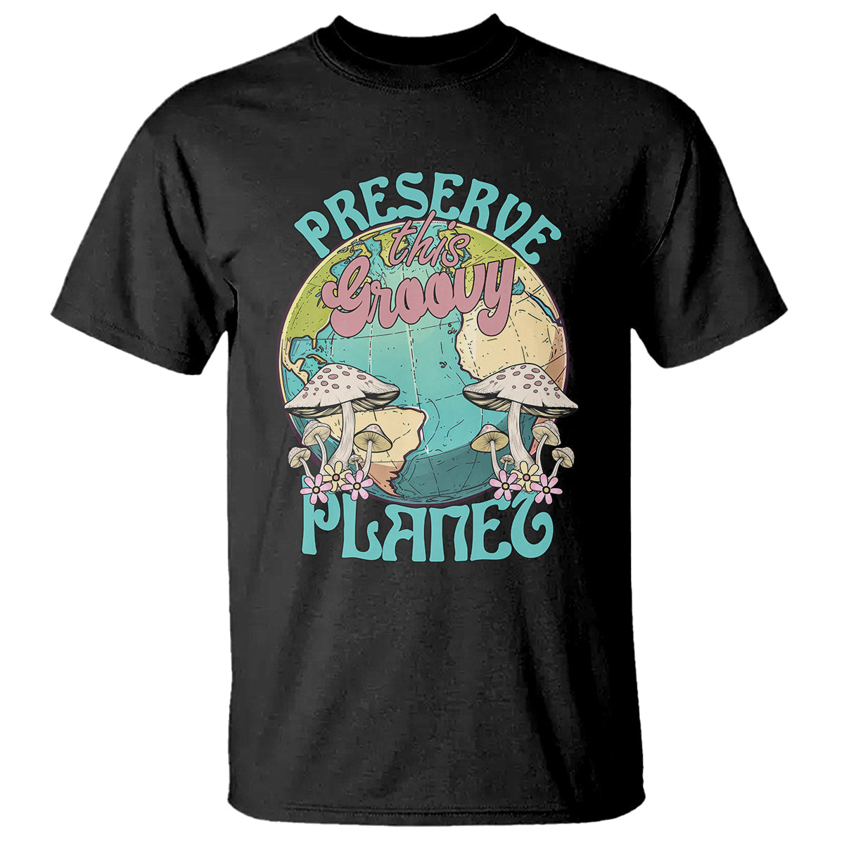 earth-day-t-shirt-preserve-this-groovy-planet
