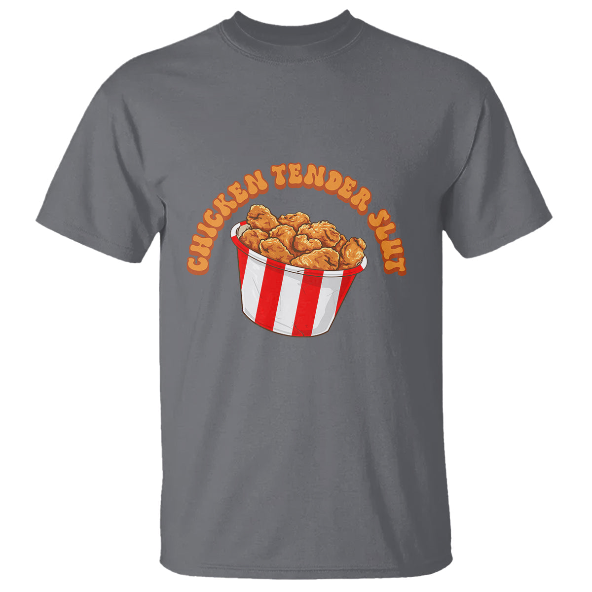 funny-chicken-tender-slut-t-shirt-tendies-bucket