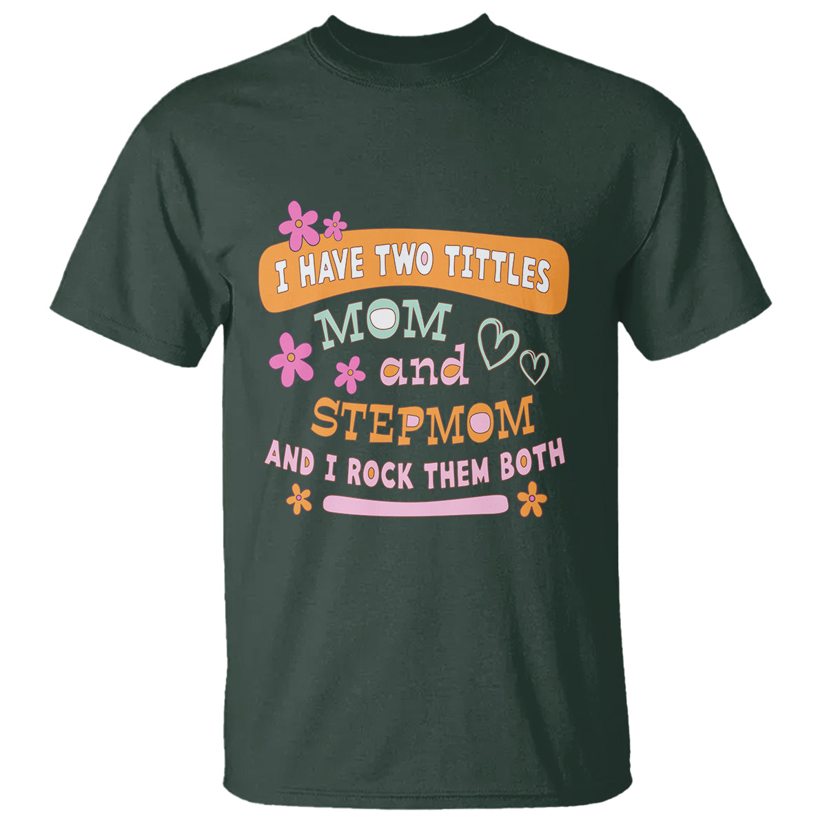 funny-bonus-mom-t-shirt-i-have-two-titles-mom-and-stepmom-i-rock-them-both
