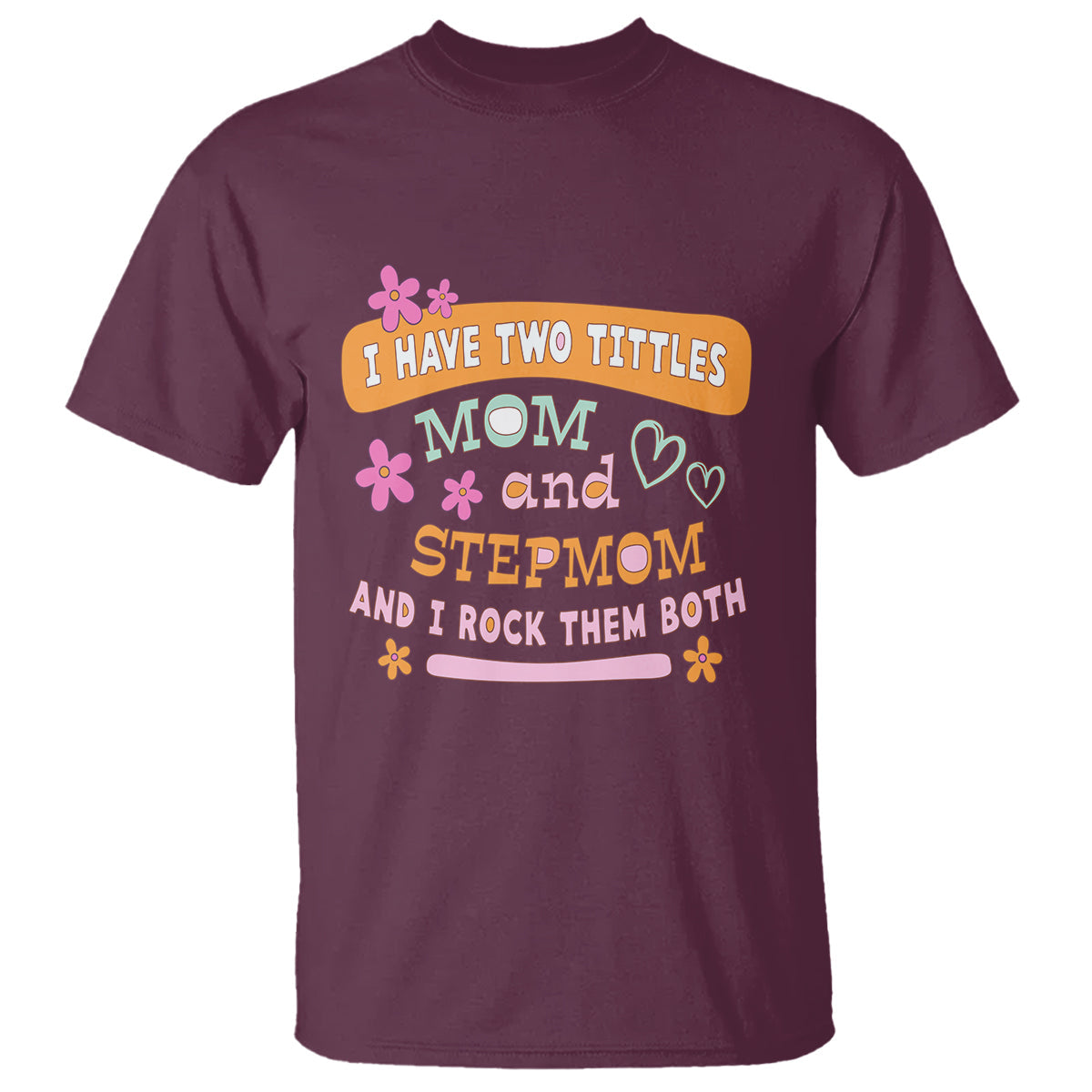 funny-bonus-mom-t-shirt-i-have-two-titles-mom-and-stepmom-i-rock-them-both