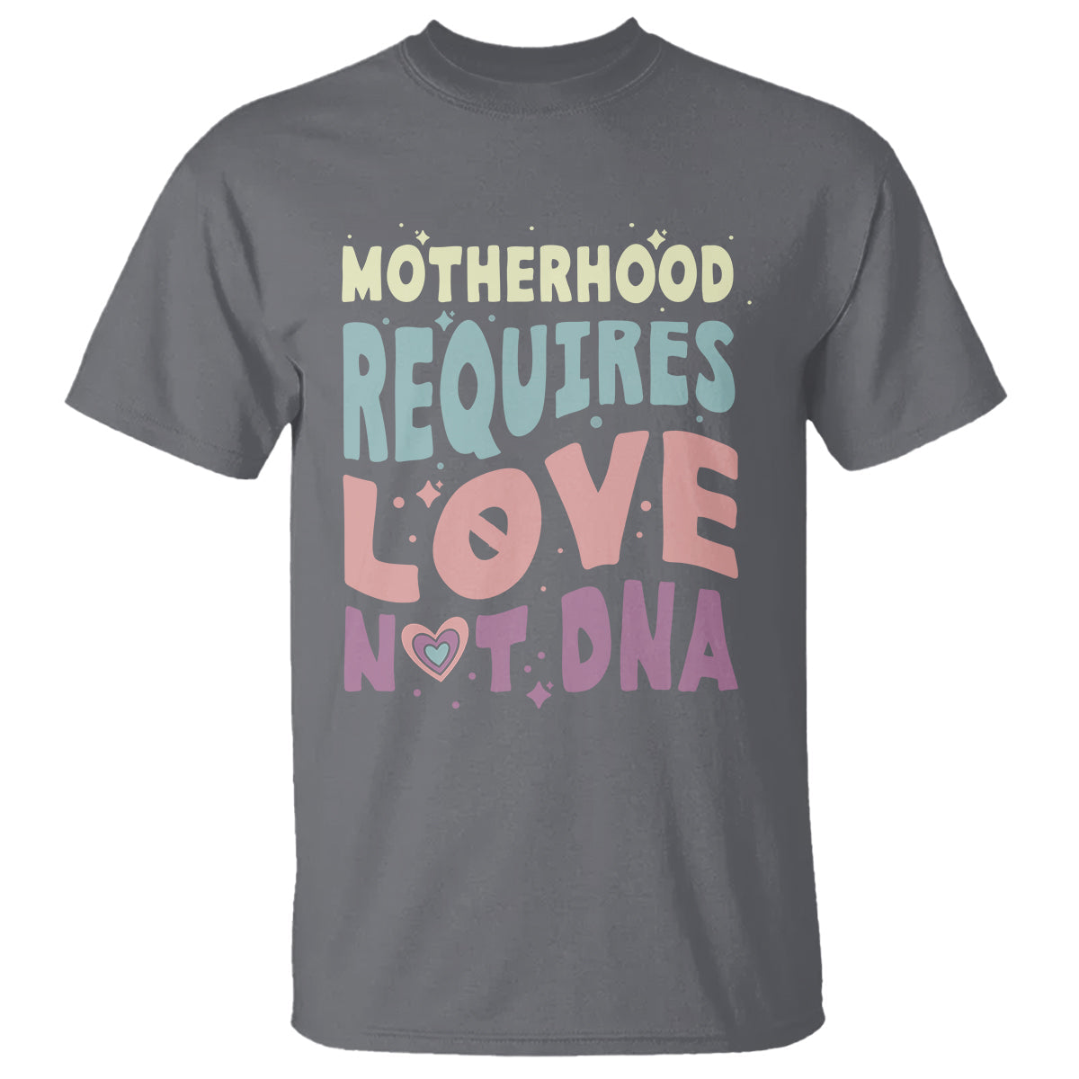 bonus-mom-t-shirt-motherhood-requires-love-not-dna
