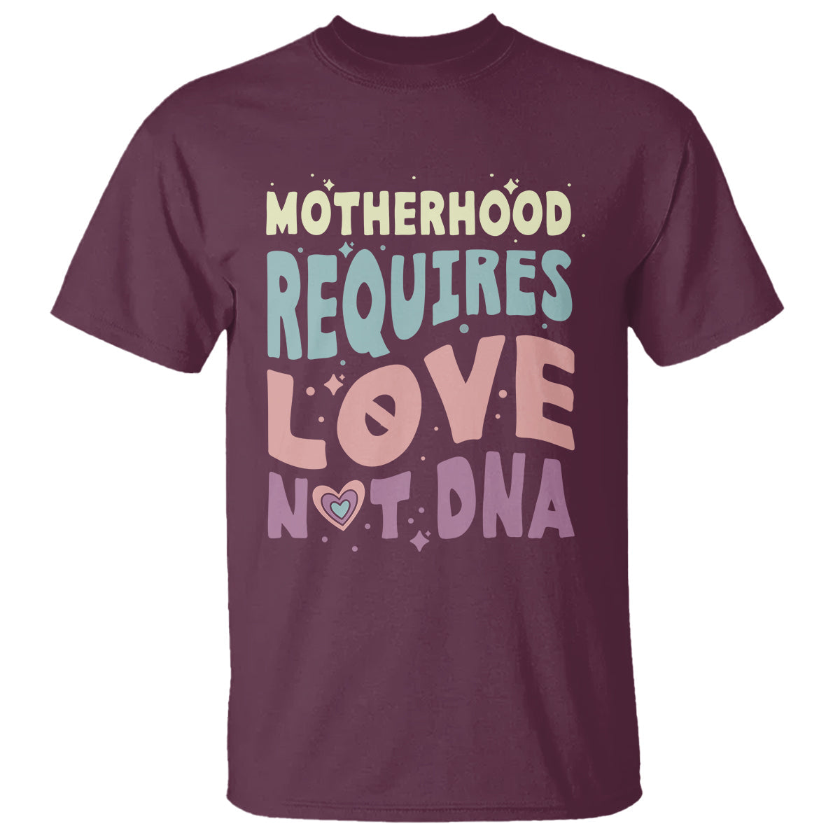 bonus-mom-t-shirt-motherhood-requires-love-not-dna