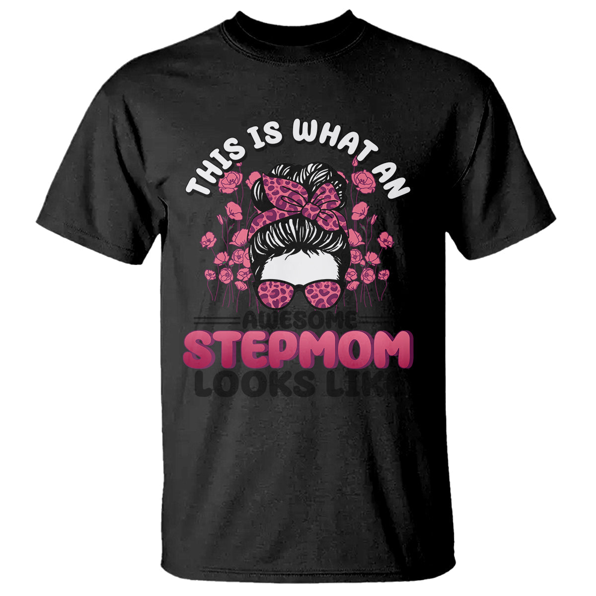 funny-bonus-mom-t-shirt-this-is-what-an-awesome-stepmom-looks-like-pink-messy-bun