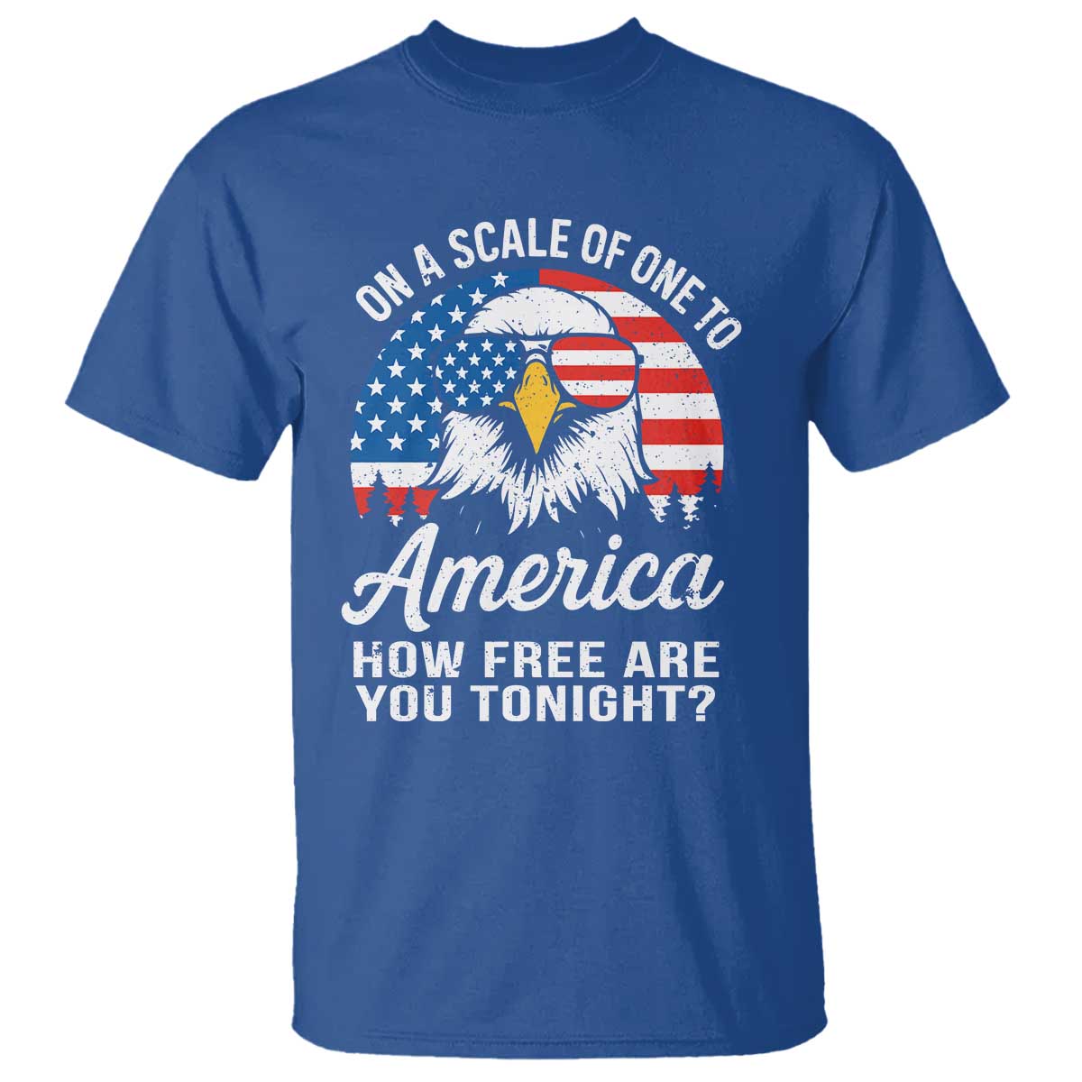 patriotic-bald-eagle-t-shirt-on-a-scale-of-one-to-america-how-free-are-you-tonight