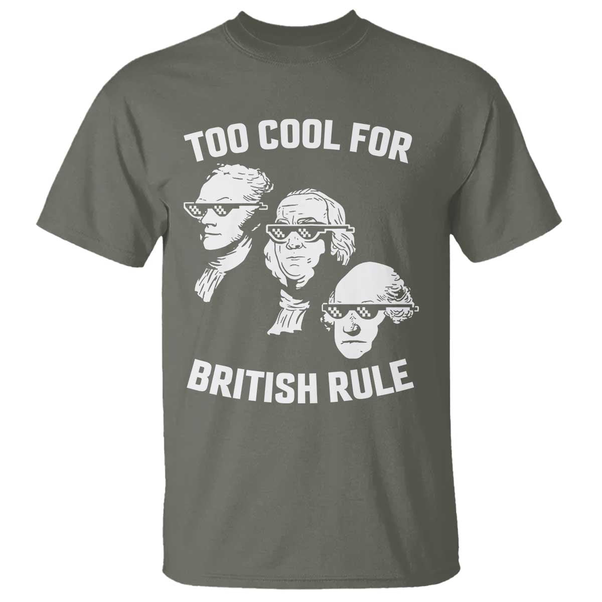 too-cool-for-british-rule-founding-fathers-t-shirt-funny-patriotic-usa-4th-of-july