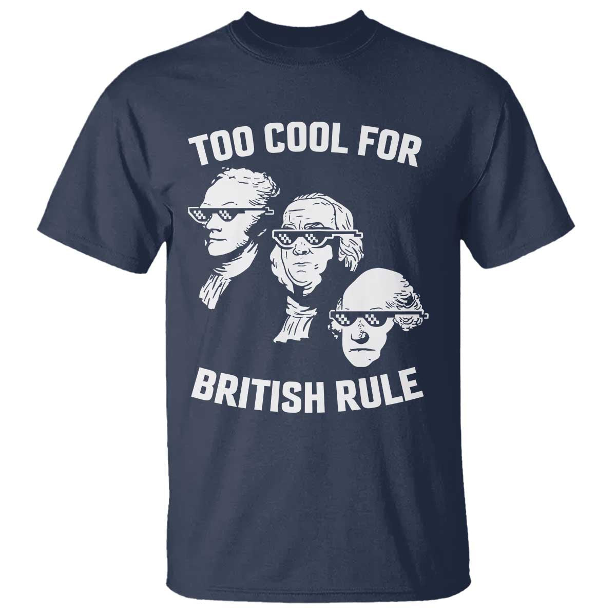 too-cool-for-british-rule-founding-fathers-t-shirt-funny-patriotic-usa-4th-of-july