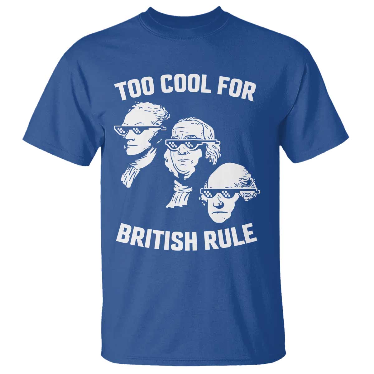 too-cool-for-british-rule-founding-fathers-t-shirt-funny-patriotic-usa-4th-of-july