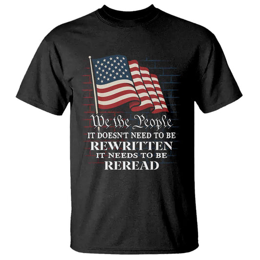 we-the-people-us-flag-t-shirt-it-needs-to-be-reread-us-constitution