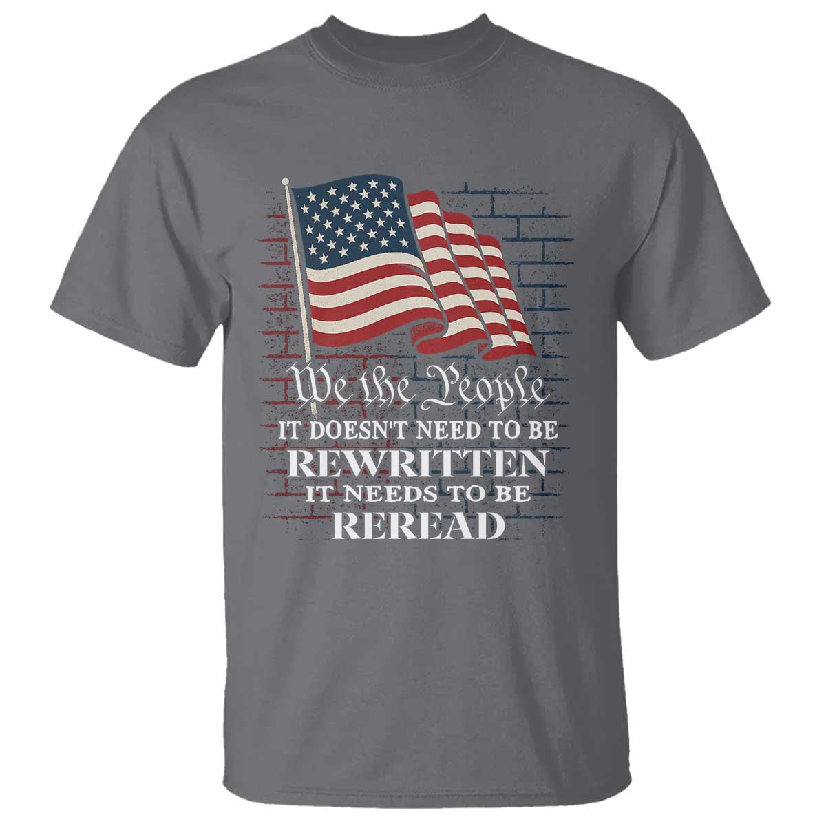 we-the-people-us-flag-t-shirt-it-needs-to-be-reread-us-constitution