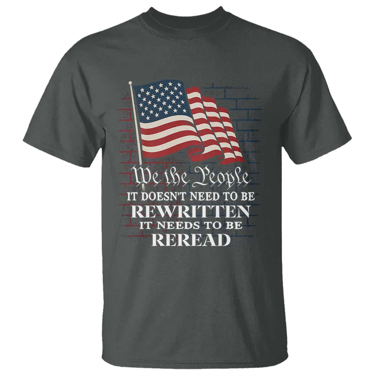 we-the-people-us-flag-t-shirt-it-needs-to-be-reread-us-constitution
