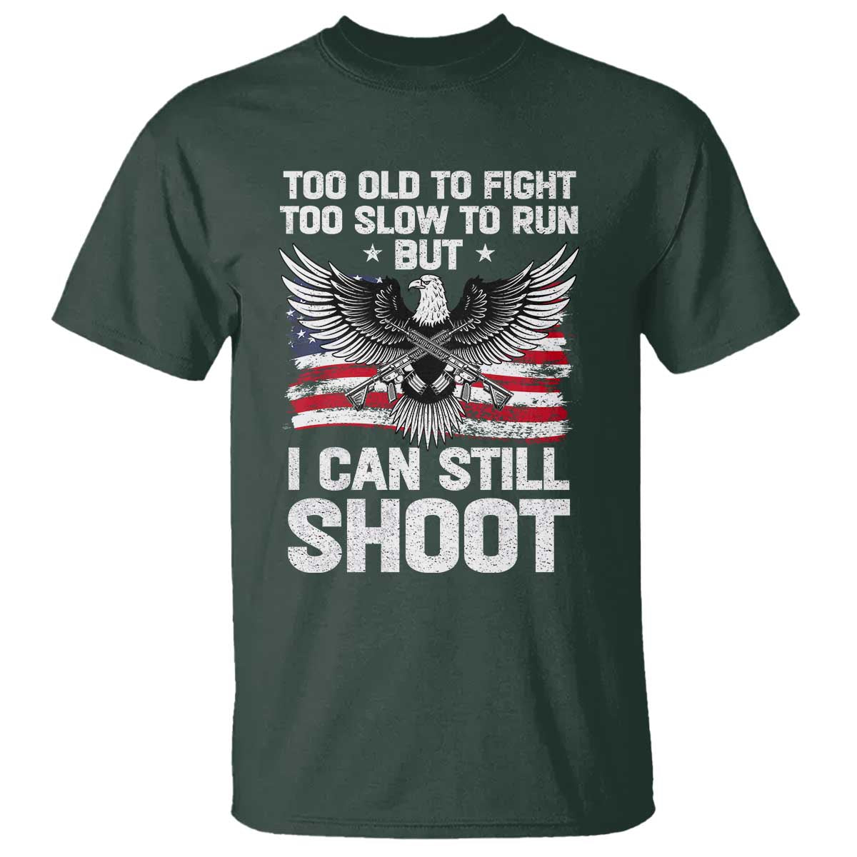 patriotic-gun-rights-eagle-t-shirt-too-old-to-fight-too-slow-to-run-but-can-still-shoot