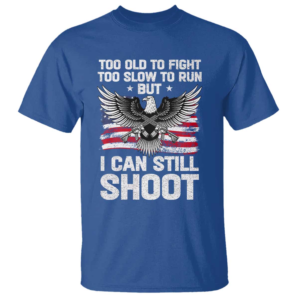 patriotic-gun-rights-eagle-t-shirt-too-old-to-fight-too-slow-to-run-but-can-still-shoot