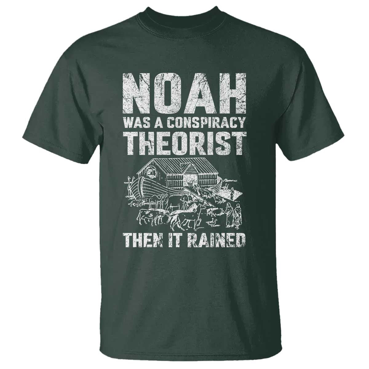 noah-was-a-conspiracy-theorist-t-shirt-then-it-rained-funny-biblical-ark-humor
