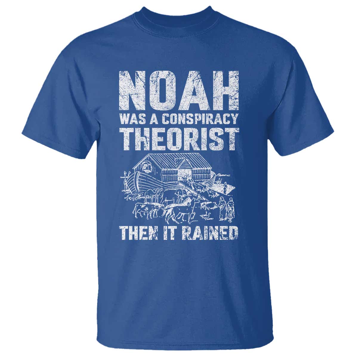 noah-was-a-conspiracy-theorist-t-shirt-then-it-rained-funny-biblical-ark-humor