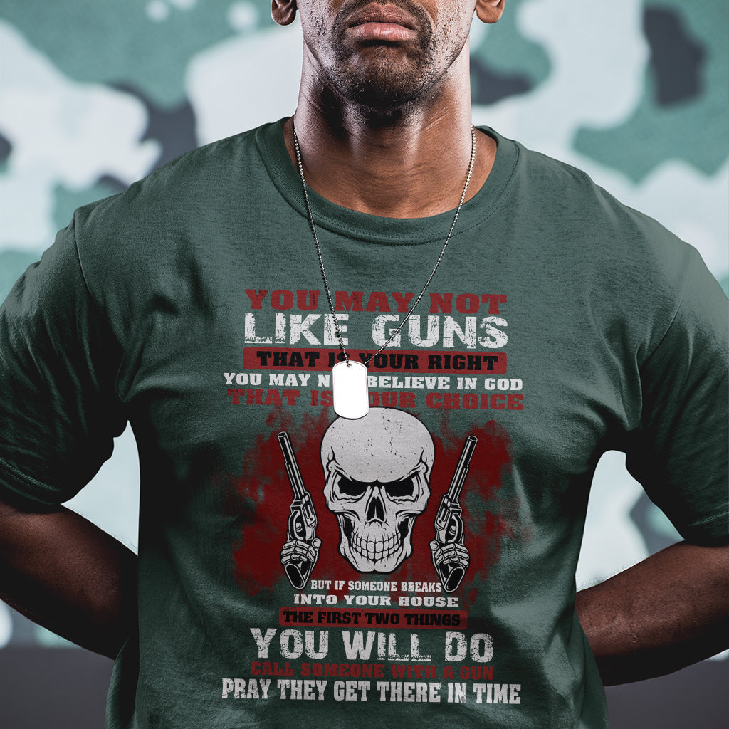 armed-skull-t-shirt-you-may-not-like-guns-but-you-call-someone-with-a-gun-and-pray