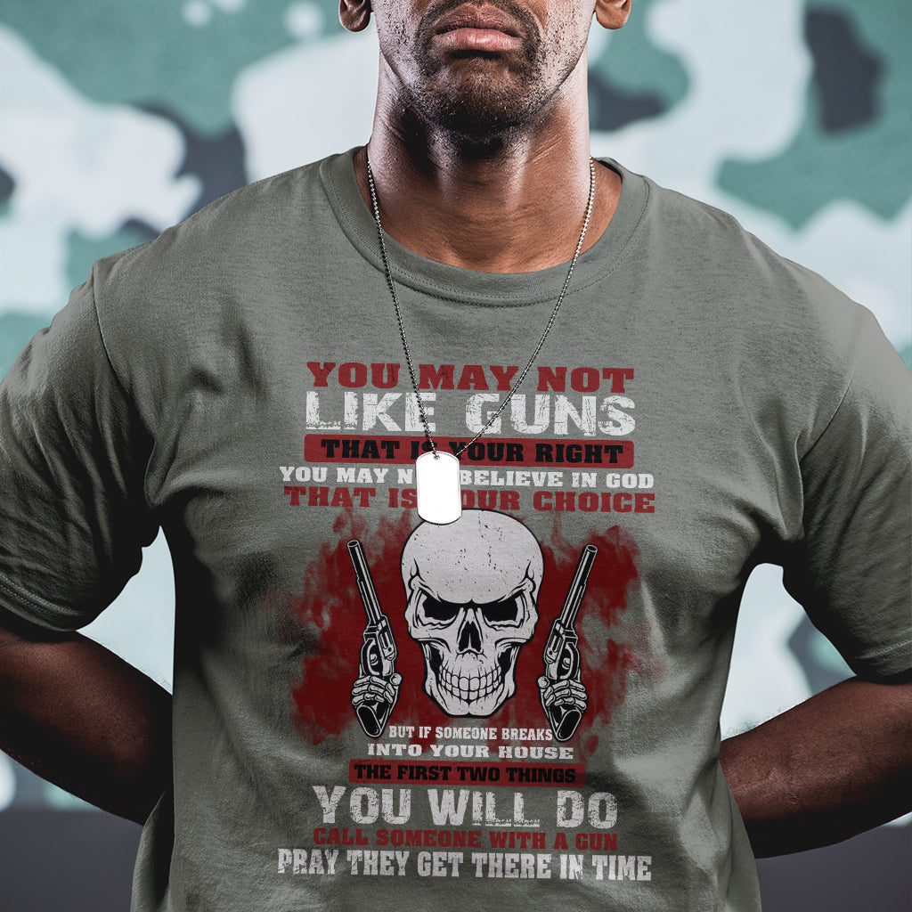 armed-skull-t-shirt-you-may-not-like-guns-but-you-call-someone-with-a-gun-and-pray