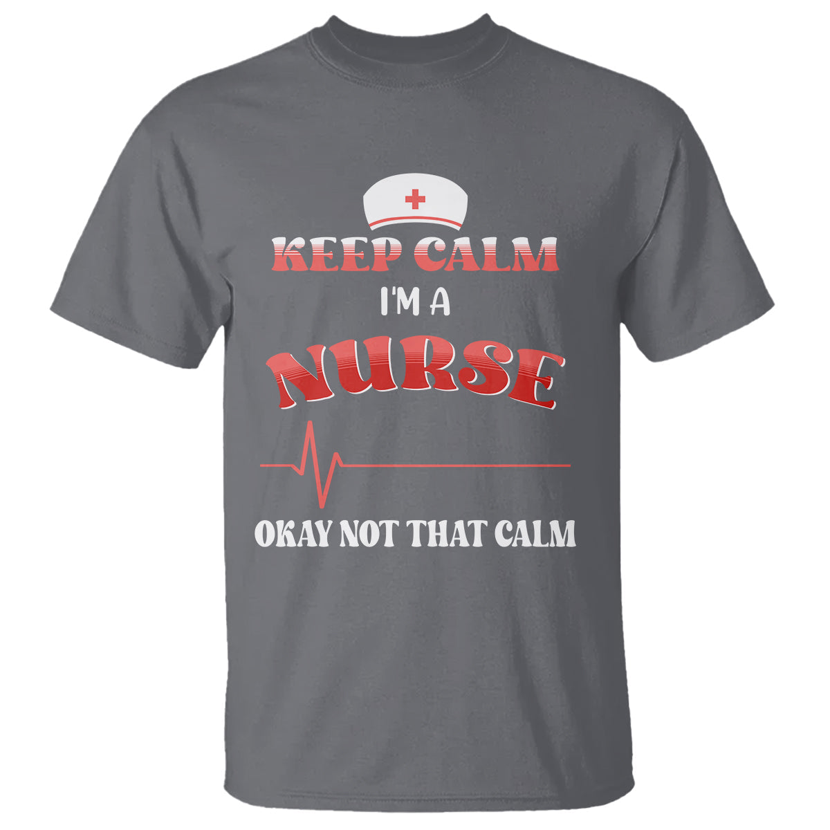 funny-nurse-t-shirt-keep-calm-im-a-nurse-not-that-calm-heartbeat-funny-nurse