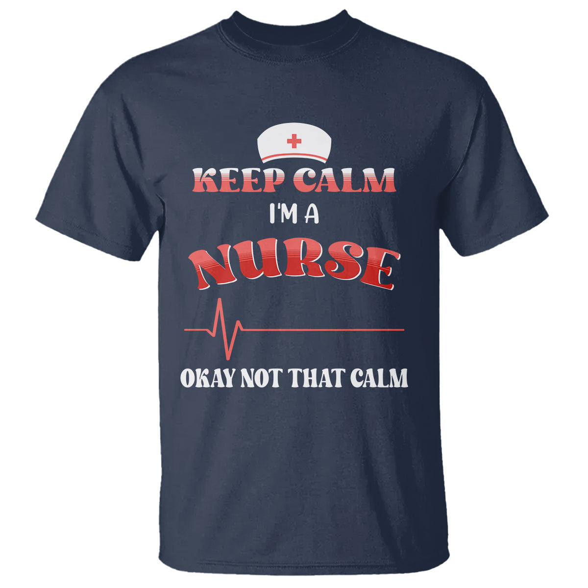 funny-nurse-t-shirt-keep-calm-im-a-nurse-not-that-calm-heartbeat-funny-nurse