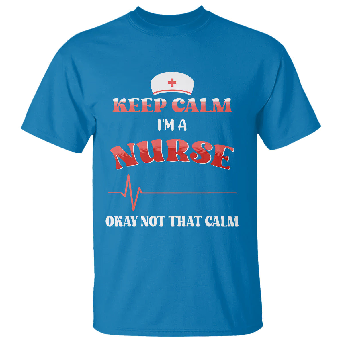 funny-nurse-t-shirt-keep-calm-im-a-nurse-not-that-calm-heartbeat-funny-nurse