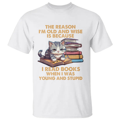 cat-reading-t-shirt-im-old-and-wise-because-i-read-books-when-i-was-young-and-stupid-funny-reading-lover