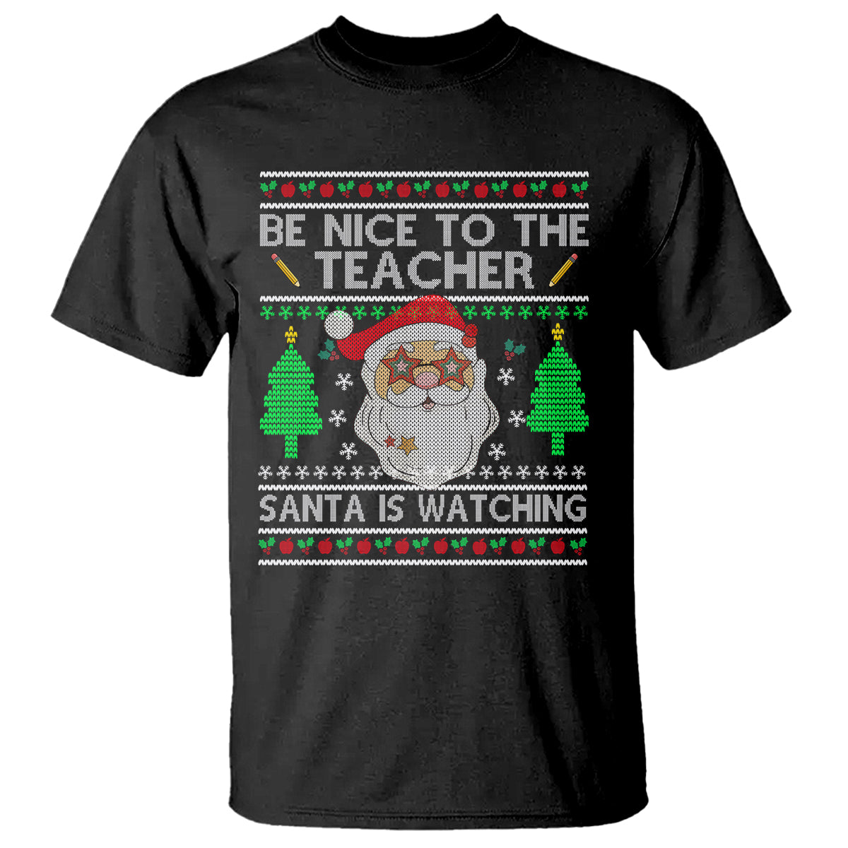 be-nice-to-the-teacher-santa-is-watching-claus-ugly-christmas-t-shirt