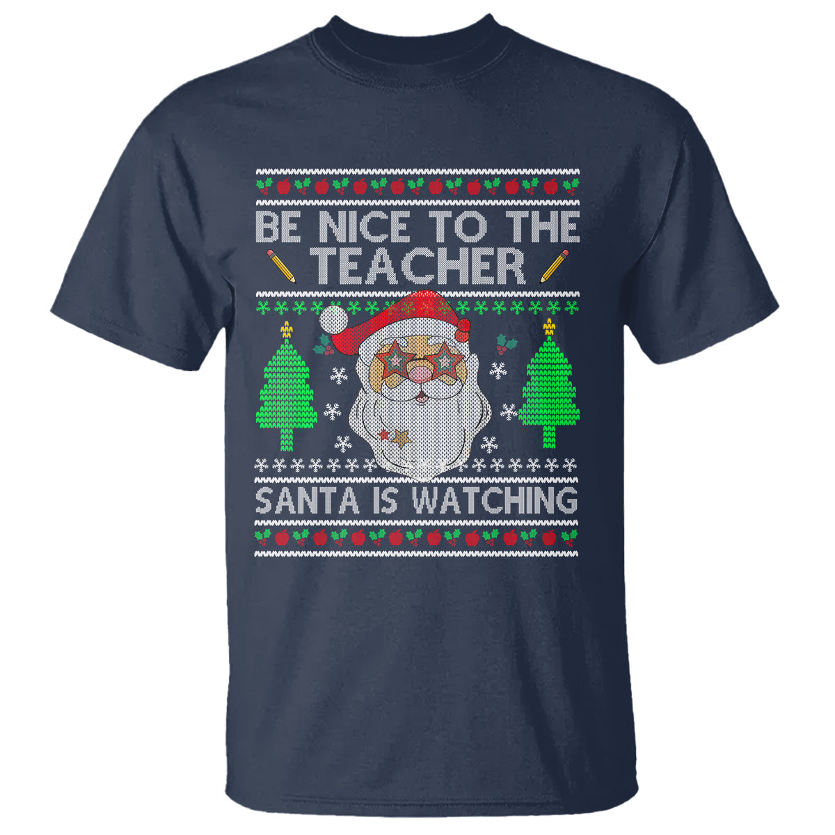 be-nice-to-the-teacher-santa-is-watching-claus-ugly-christmas-t-shirt