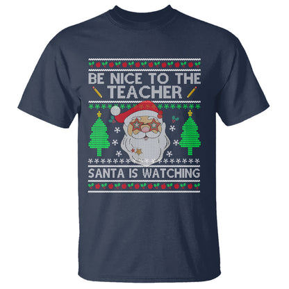 be-nice-to-the-teacher-santa-is-watching-claus-ugly-christmas-t-shirt