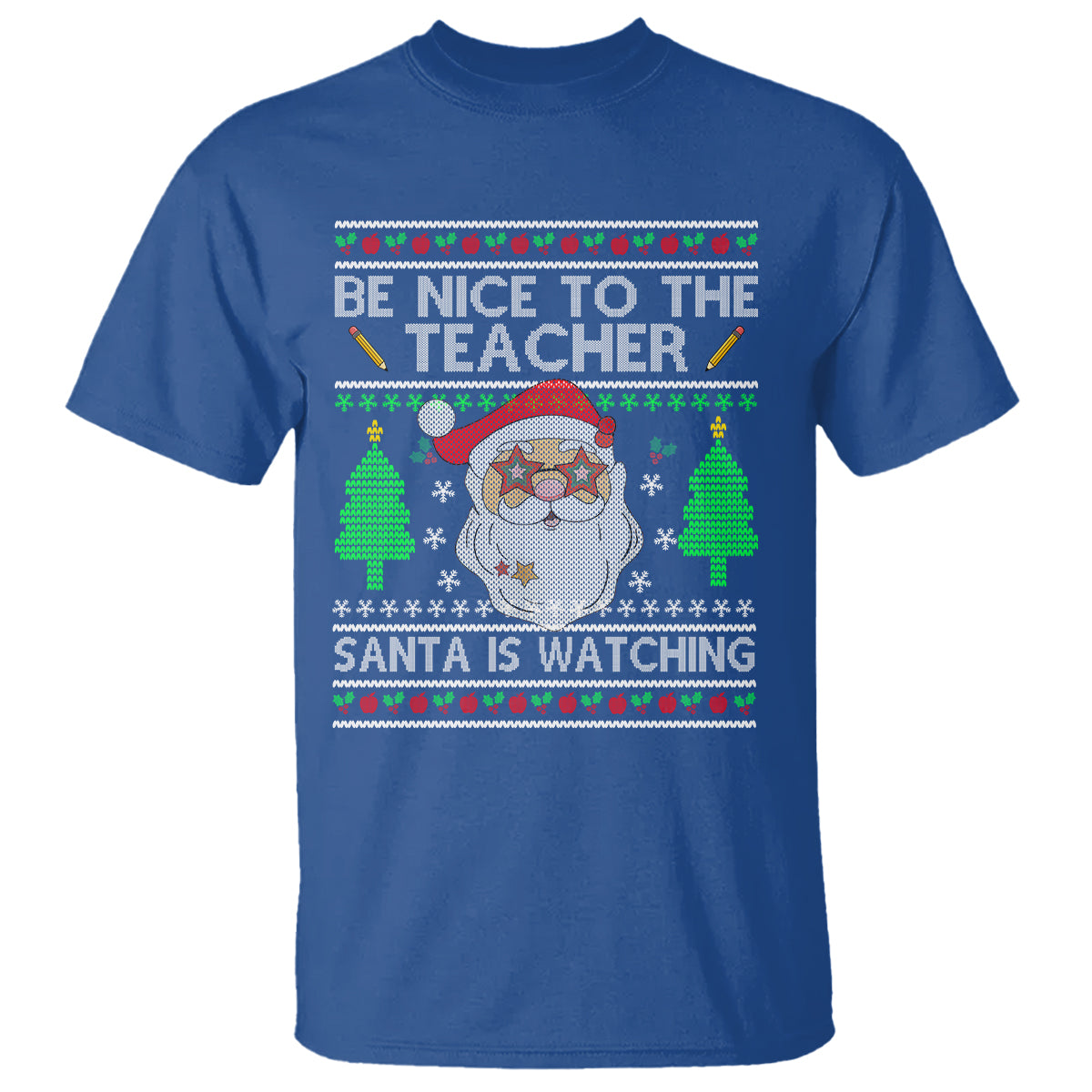 be-nice-to-the-teacher-santa-is-watching-claus-ugly-christmas-t-shirt