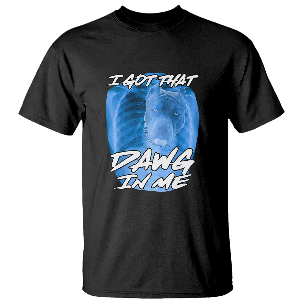 i-got-that-dawg-in-me-t-shirt-funny-pitbull-xray-ironic-meme-viral-quote