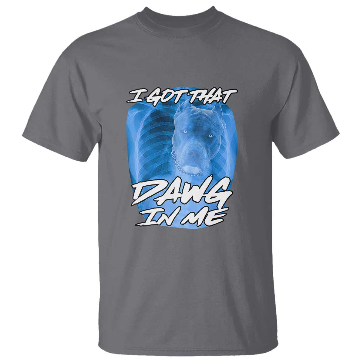 i-got-that-dawg-in-me-t-shirt-funny-pitbull-xray-ironic-meme-viral-quote