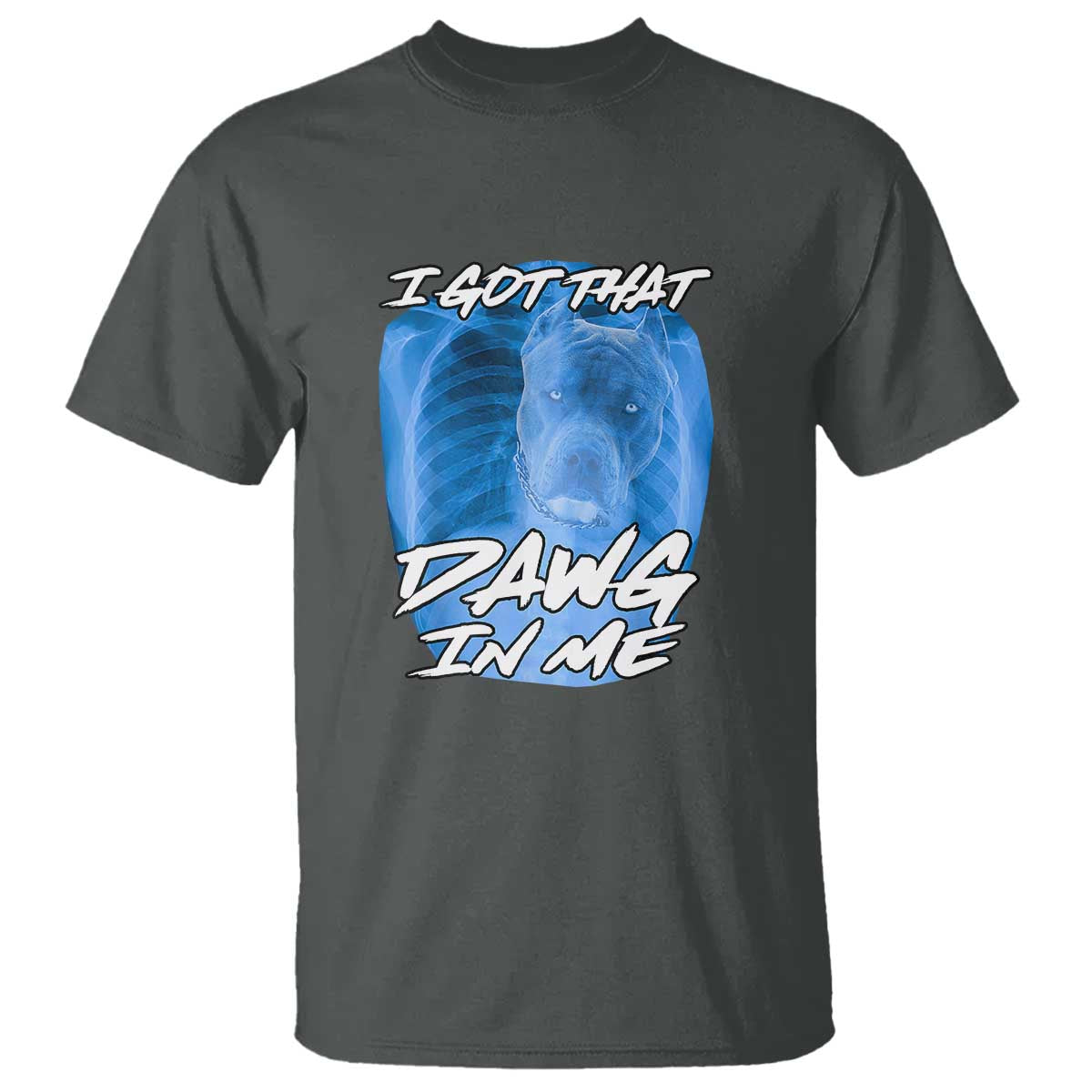 i-got-that-dawg-in-me-t-shirt-funny-pitbull-xray-ironic-meme-viral-quote