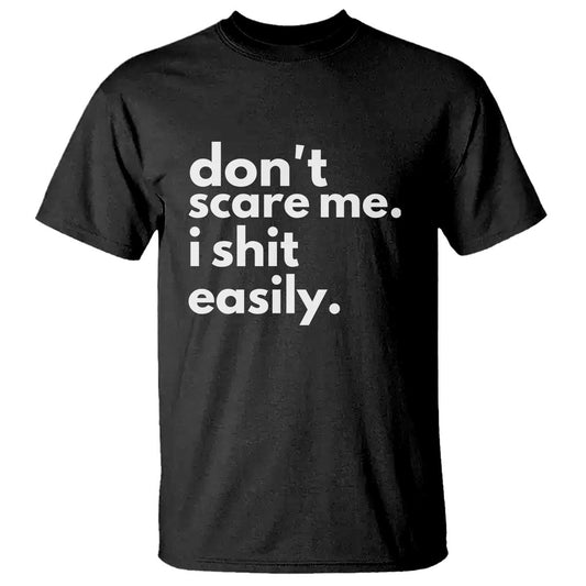 funny-sarcastic-quote-t-shirt-dont-scare-me-i-shit-easily